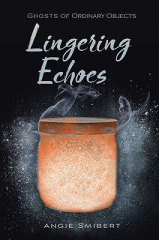 Kniha Lingering Echoes Angie Smibert