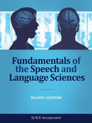 Kniha Fundamentals of the Speech and Language Sciences William R. Culbertson