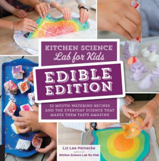 Книга Kitchen Science Lab for Kids: EDIBLE EDITION Liz Lee Heinecke