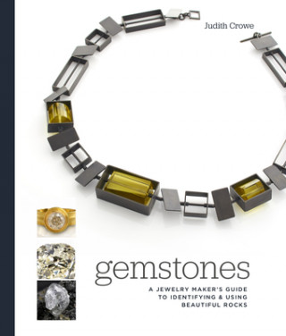 Könyv Gemstones: A Jewelry Maker's Guide to Identifying and Using Beautiful Rocks Judith Crowe