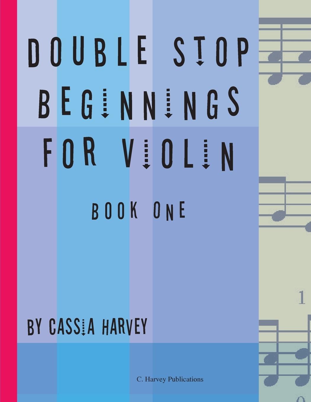 Könyv Double Stop Beginnings for Violin, Book One Cassia Harvey