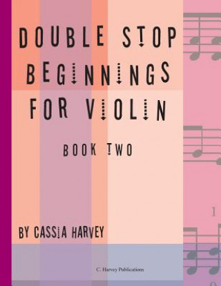 Könyv Double Stop Beginnings for Violin, Book Two Cassia Harvey