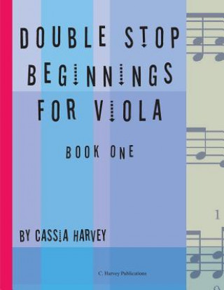 Könyv Double Stop Beginnings for Viola, Book One Cassia Harvey
