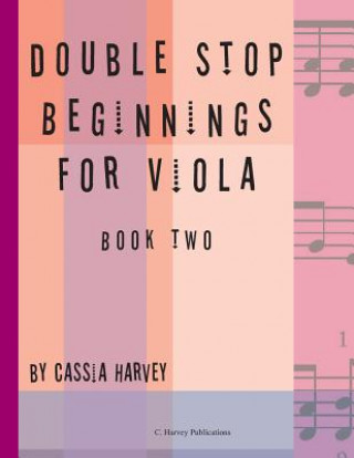 Könyv Double Stop Beginnings for Viola, Book Two Cassia Harvey