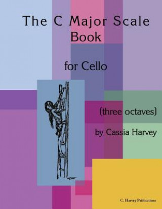 Kniha C Major Scale Book for Cello (Three Octaves) Cassia Harvey