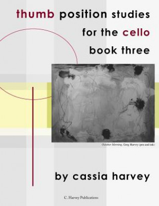 Könyv Thumb Position Studies for the Cello, Book Three Cassia Harvey