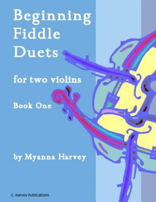 Carte Beginning Fiddle Duets for Two Violins, Book One Myanna Harvey