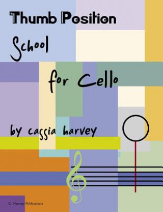 Kniha Thumb Position School for Cello Cassia Harvey