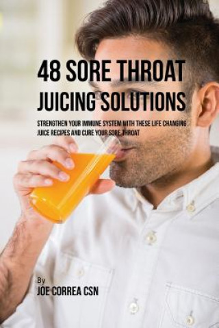 Könyv 48 Sore Throat Juicing Solutions JOE CORREA