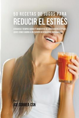 Book 50 Recetas de Jugos Para Reducir el Estres Correa