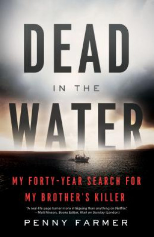 Carte Dead in the Water: My Forty-Year Search for My Brother's Killer Penny Farmer