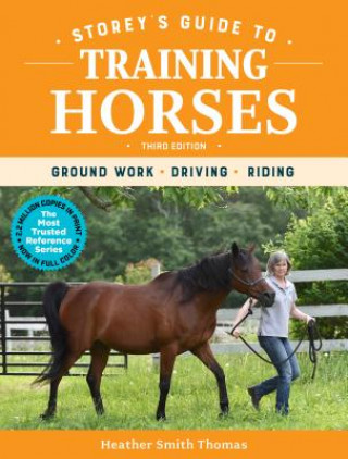 Könyv Storey's Guide to Training Horses, 3rd Edition: Ground Work, Driving, Riding Heather Smith Thomas