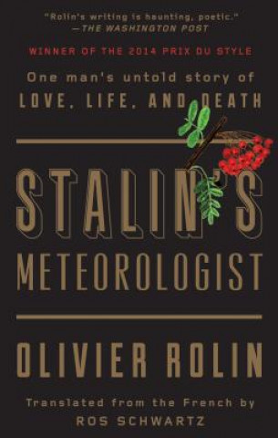 Kniha Stalin's Meteorologist: One Man's Untold Story of Love, Life, and Death Olivier Rolin