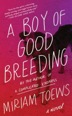 Knjiga A Boy of Good Breeding Miriam Toews