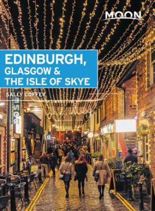 Kniha Moon Edinburgh, Glasgow & the Isle of Skye (First Edition) Sally Coffey