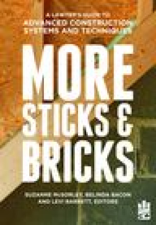 Knjiga More Sticks and Bricks: A Lawyer's Guide to Advanced Construction Systems and Techniques Belinda Ann Bacon