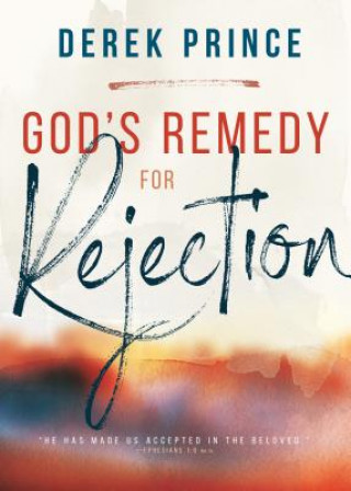 Kniha God's Remedy for Rejection (Enlarged/Expanded) Derek Prince