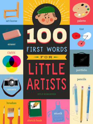 Carte 100 First Words for Little Artists Kyle Kershner