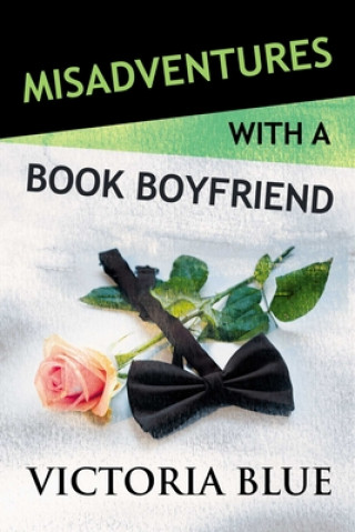 Kniha Misadventures with a Book Boyfriend Victoria Blue