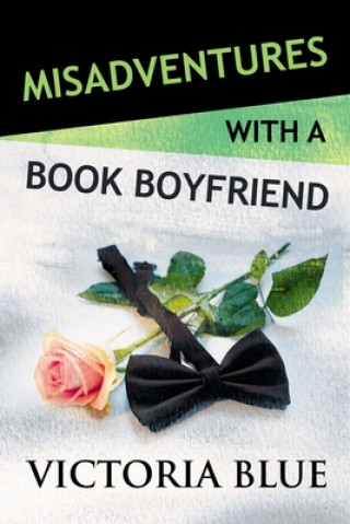 Livre Misadventures with a Book Boyfriend Victoria Blue