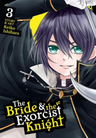Carte Bride & the Exorcist Knight Vol. 3 Keiko Ishihara