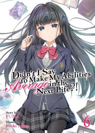 Carte Didn't I Say to Make My Abilities Average in the Next Life?! (Light Novel) Vol. 6 Funa