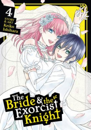 Knjiga Bride & the Exorcist Knight Vol. 4 Keiko Ishihara