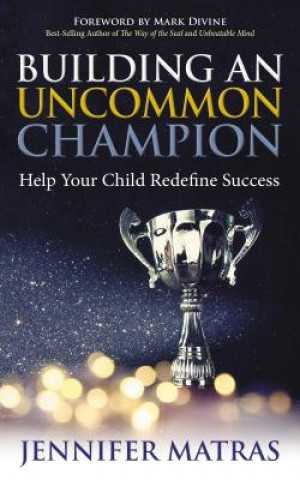 Kniha Building an Uncommon Champion Jennifer Matras