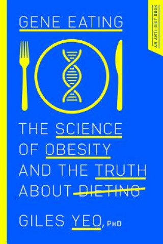 Книга Gene Eating: The Science of Obesity and the Truth about Dieting Giles Yeo