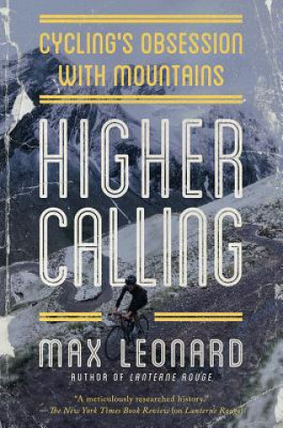 Книга Higher Calling: Cycling's Obsession with Mountains Max Leonard