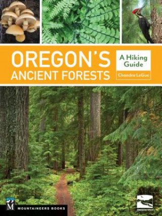 Книга Oregon's Ancient Forests: A Hiking Guide Chandra Legue