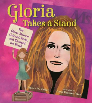 Book Gloria Takes a Stand: How Gloria Steinem Listened, Wrote, and Changed the World Jessica M. Rinker