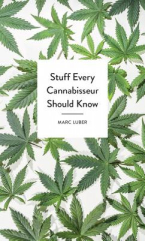 Book Stuff Every Cannabisseur Should Know Marc Luber