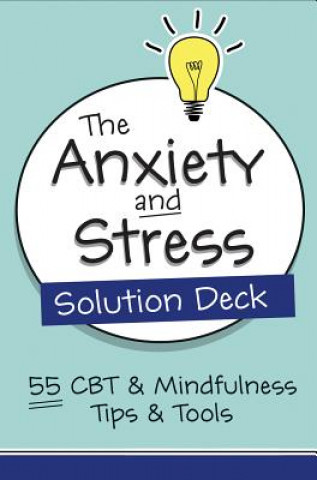 Book The Anxiety and Stress Solution Deck: 55 CBT & Mindfulness Tips & Tools Judith Belmont