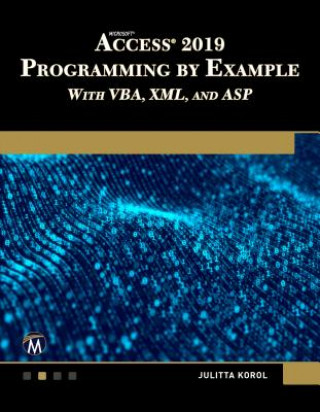 Kniha Microsoft Access 2019 Programming by Example with Vba, XML, and ASP Julitta Korol