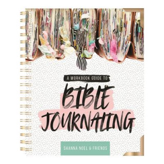 Książka Bible Journaling 101: A Work Book Guide to See God's Word in a New Light Shanna Noel