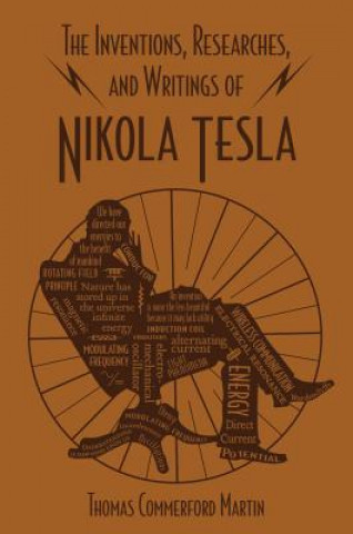 Kniha Inventions, Researches, and Writings of Nikola Tesla Thomas Commerford Martin
