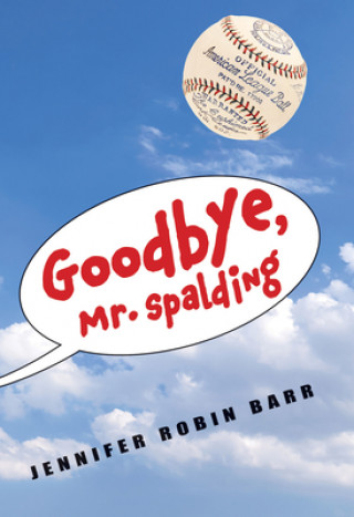 Knjiga Goodbye, Mr. Spalding Jennifer Robin Barr