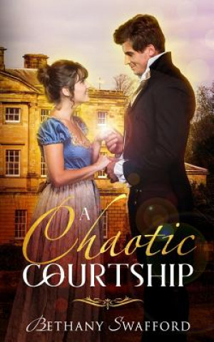 Knjiga Chaotic Courtship BETHANY SWAFFORD