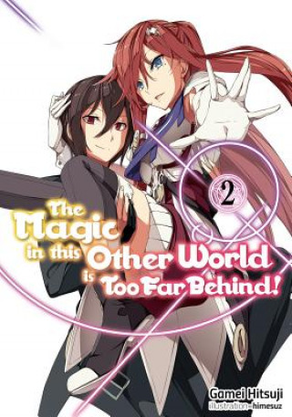 Kniha Magic in this Other World is Too Far Behind! Volume 2 Gamei Hitsuji