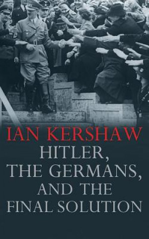 Hanganyagok HITLER THE GERMANS & THE FINAL SOLUTION Ian Kershaw