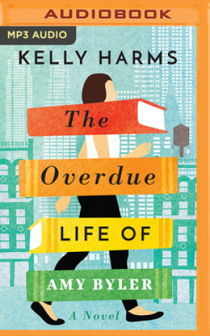 Digital OVERDUE LIFE OF AMY BYLER THE Kelly Harms