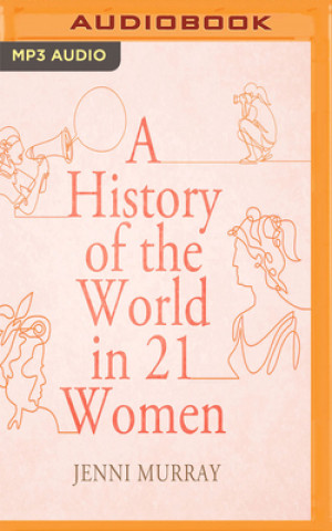 Digital A History of the World in 21 Women Jenni Murray
