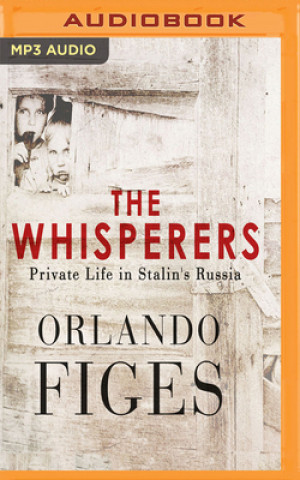 Digital The Whisperers: Private Life in Stalin's Russia Orlando Figes