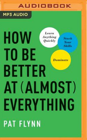 Digital HOW TO BE BETTER AT ALMOST EVERYTHING Pat Flynn