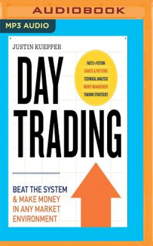 Digital Day Trading: Beat the System & Make Money in Any Market Environment Justin Kuepper