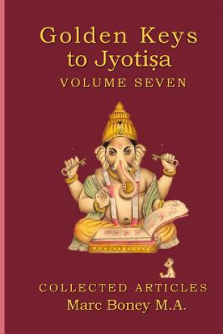 Carte Golden Keys to Jyotisha: Volume 7 Marc Boney