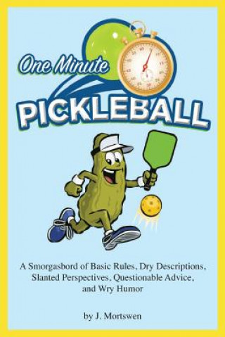 Книга One-Minute Pickleball: A Smorgasbord of Basic Rules... J Mortswen