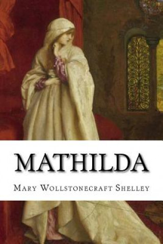 Kniha Mathilda Mary Wollstonecraft Shelley