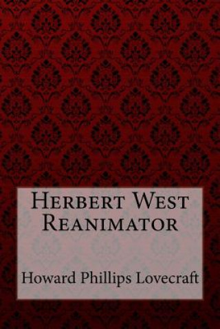 Knjiga Herbert West Reanimator Howard Phillips Lovecraft Howard Phillips Lovecraft